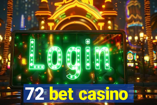 72 bet casino